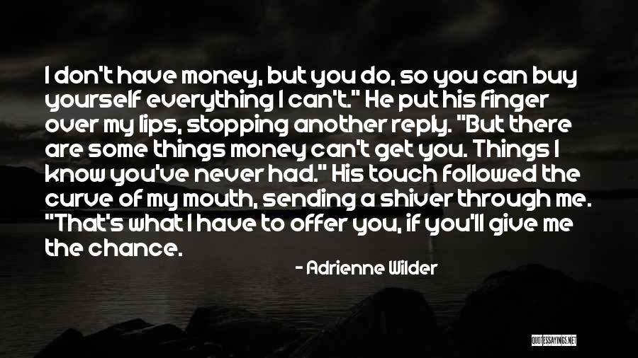 Can Money Buy Everything Quotes By Adrienne Wilder Can Money Buy Everything Quotes By Adrienne Wilder