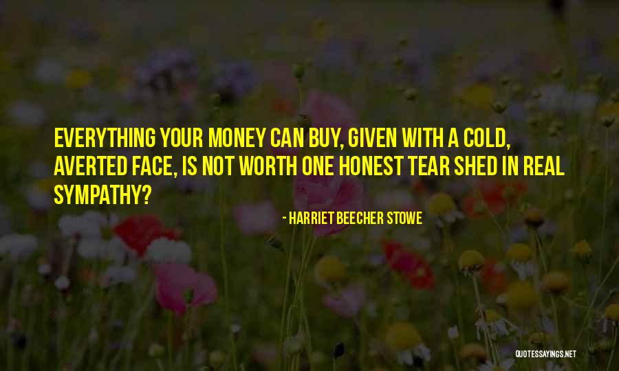 Can Money Buy Everything Quotes By Harriet Beecher Stowe Can Money Buy Everything Quotes By Harriet Beecher Stowe