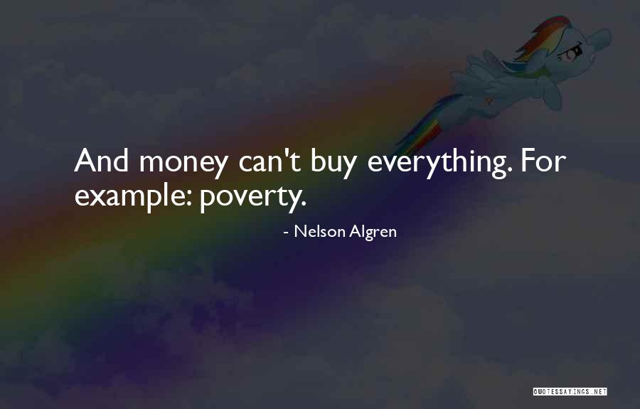 Can Money Buy Everything Quotes By Nelson Algren Can Money Buy Everything Quotes By Nelson Algren