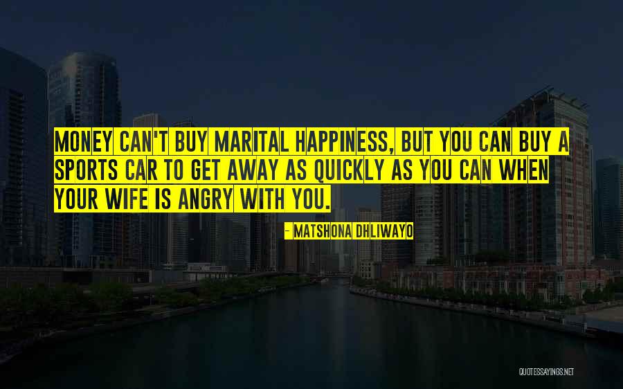 Can Money Buy You Happiness Quotes By Matshona Dhliwayo Can Money Buy You Happiness Quotes By Matshona Dhliwayo