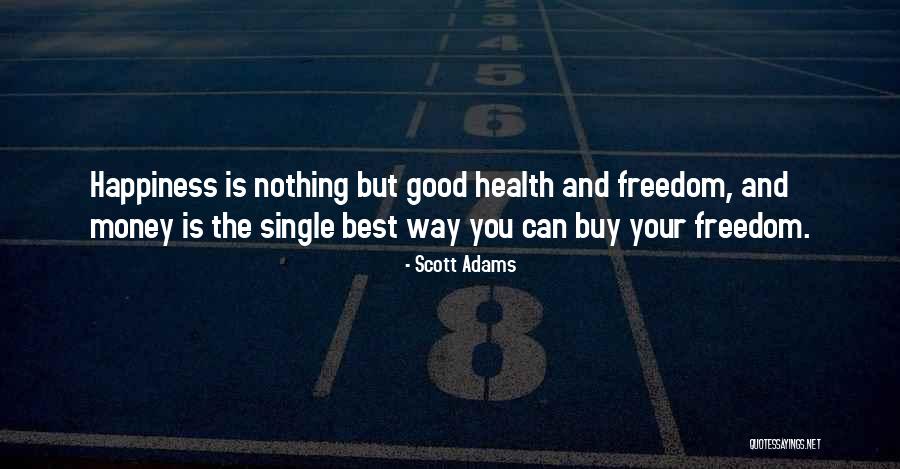 Can Money Buy You Happiness Quotes By Scott Adams Can Money Buy You Happiness Quotes By Scott Adams