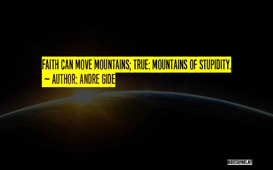 Can Move Mountains Quotes By Andre Gide