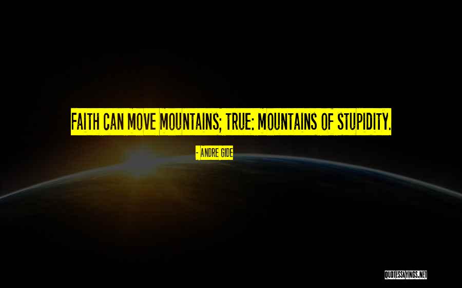 Can Move Mountains Quotes By Andre Gide