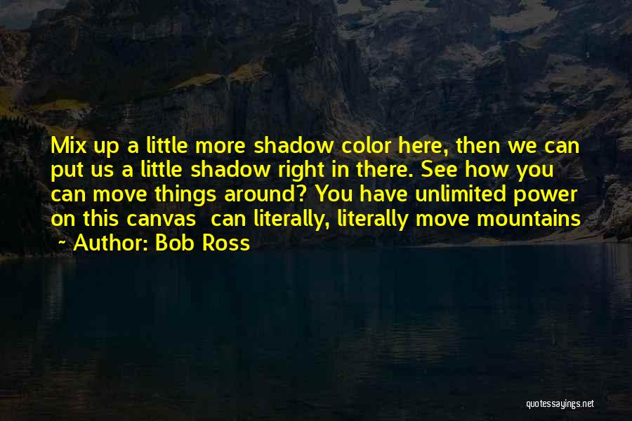 Can Move Mountains Quotes By Bob Ross
