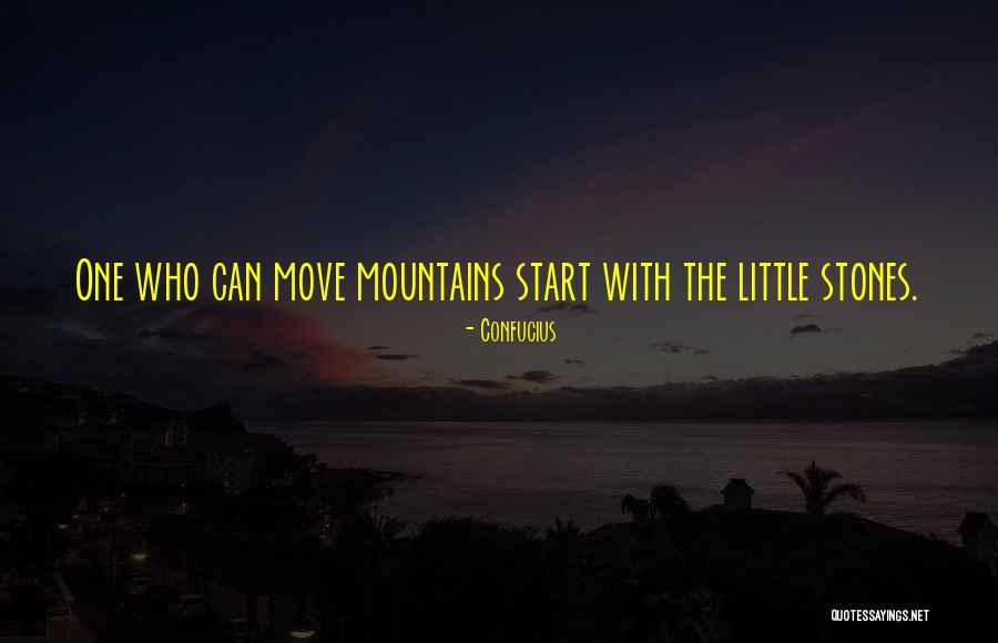 Can Move Mountains Quotes By Confucius