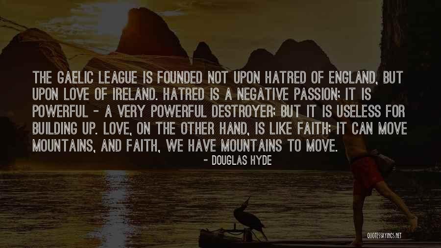 Can Move Mountains Quotes By Douglas Hyde Can Move Mountains Quotes By Douglas Hyde