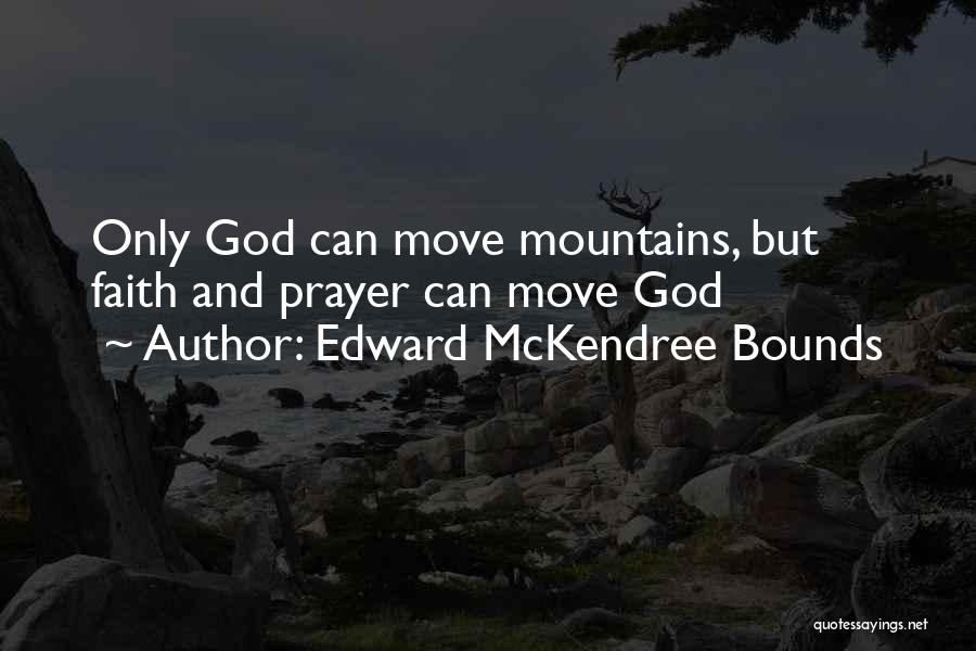 Can Move Mountains Quotes By Edward McKendree Bounds