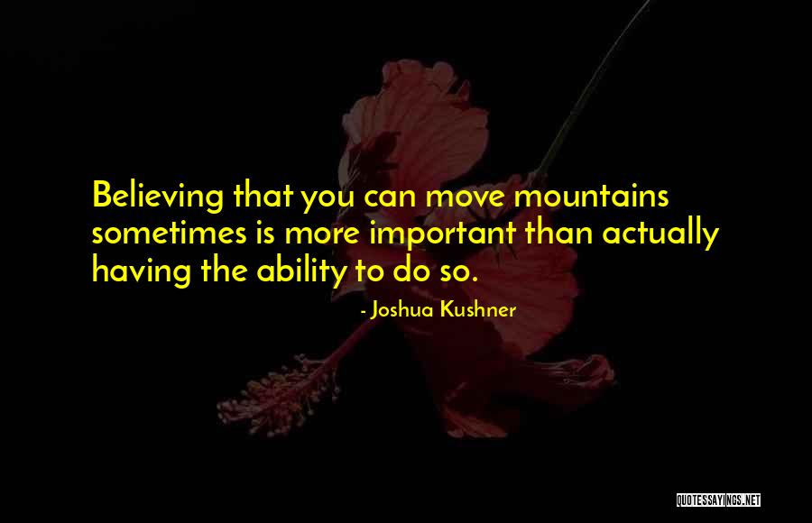 Can Move Mountains Quotes By Joshua Kushner