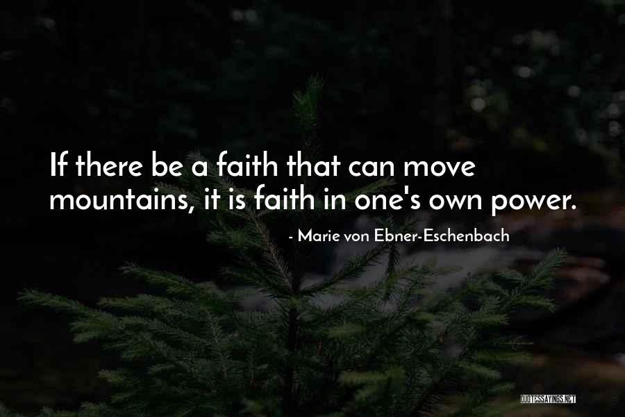 Can Move Mountains Quotes By Marie Von Ebner-Eschenbach