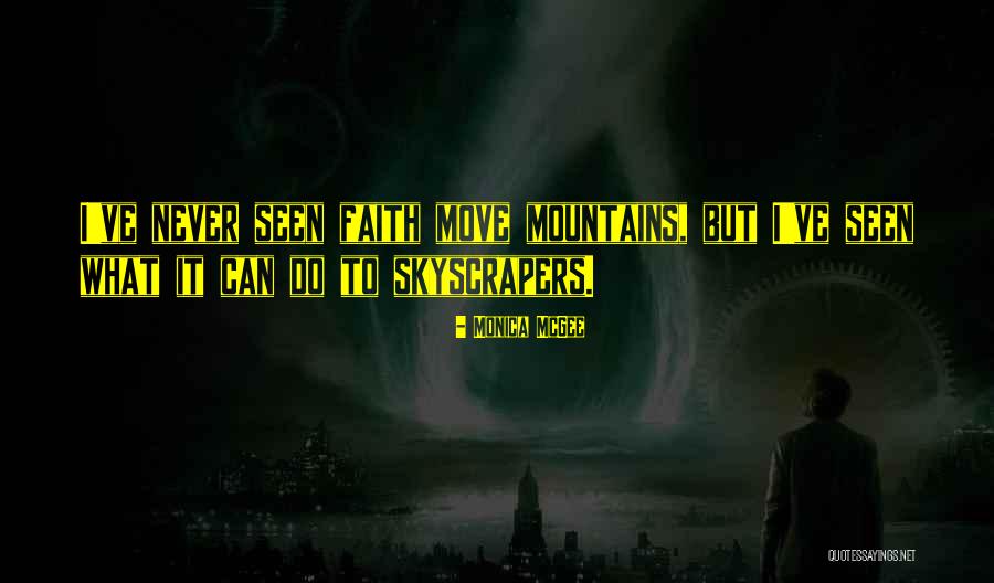 Can Move Mountains Quotes By Monica McGee Can Move Mountains Quotes By Monica McGee