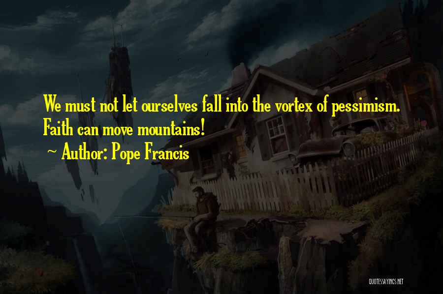 Can Move Mountains Quotes By Pope Francis