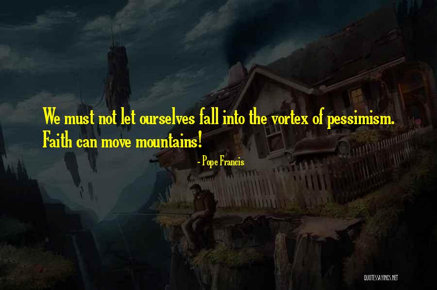 Can Move Mountains Quotes By Pope Francis