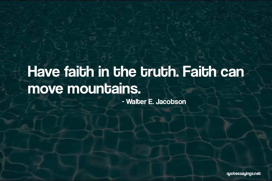 Can Move Mountains Quotes By Walter E. Jacobson