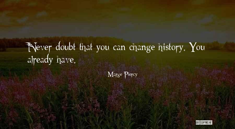 Can Never Change Quotes By Marge Piercy Can Never Change Quotes By Marge Piercy