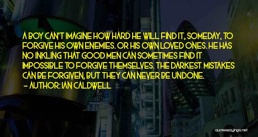 Can Never Forgive Quotes By Ian Caldwell