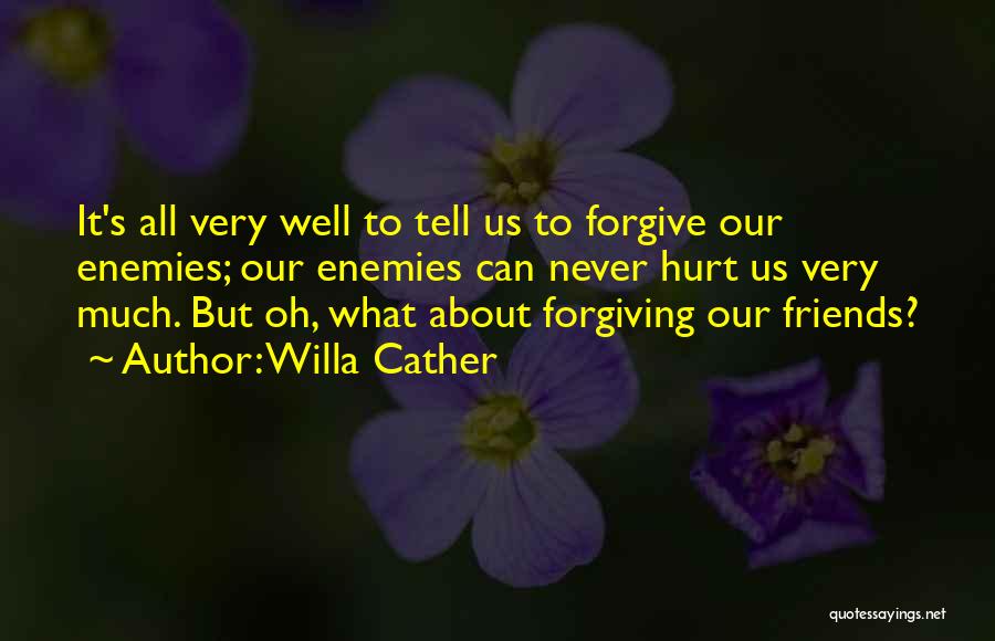 Can Never Forgive Quotes By Willa Cather