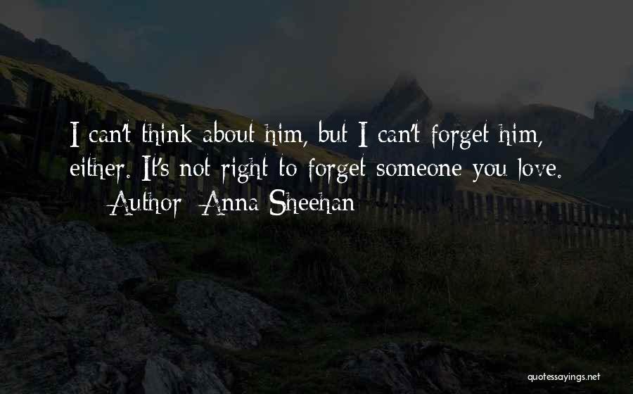 Can Not Forget You Quotes By Anna Sheehan