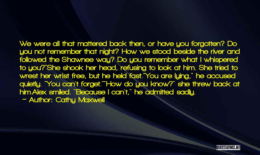 Can Not Forget You Quotes By Cathy Maxwell