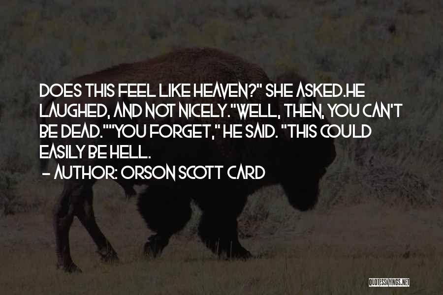 Can Not Forget You Quotes By Orson Scott Card