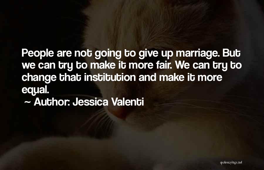 Can Not Give Up Quotes By Jessica Valenti