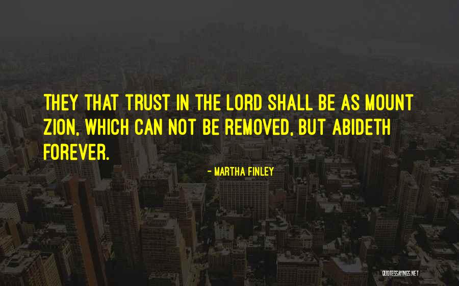 Can Not Trust Quotes By Martha Finley Can Not Trust Quotes By Martha Finley