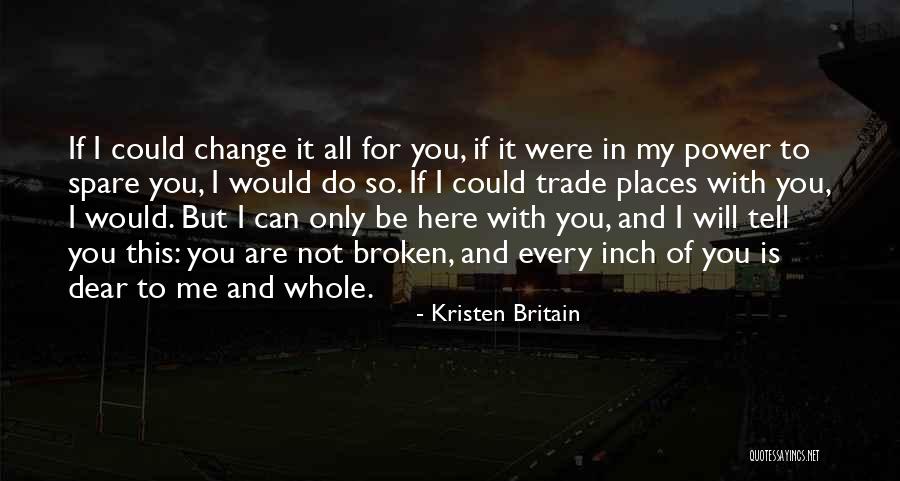 Can Only Be Me Quotes By Kristen Britain Can Only Be Me Quotes By Kristen Britain