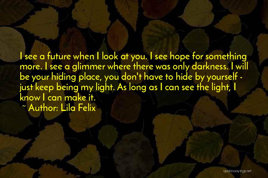 Can Only Hope Quotes By Lila Felix