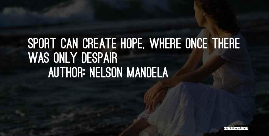 Can Only Hope Quotes By Nelson Mandela