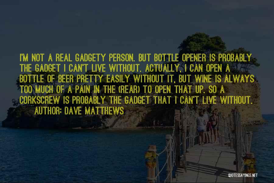 Can Opener Quotes By Dave Matthews