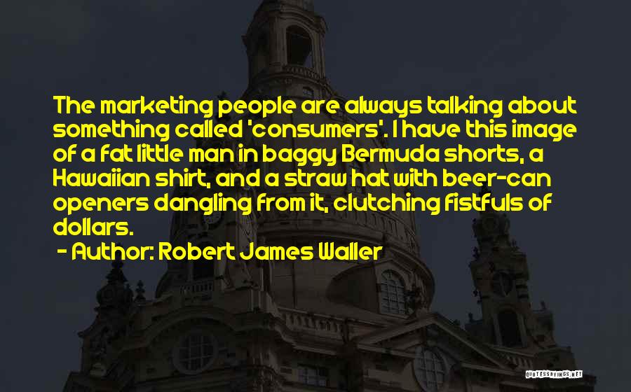 Can Openers Quotes By Robert James Waller