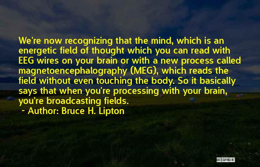 Can Read Your Mind Quotes By Bruce H. Lipton