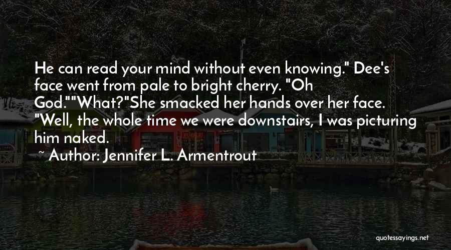 Can Read Your Mind Quotes By Jennifer L. Armentrout