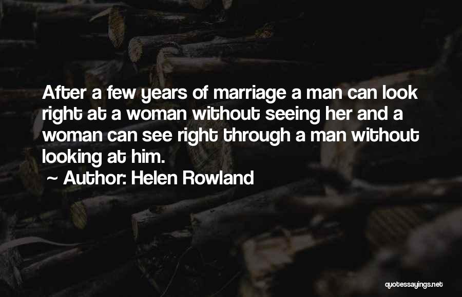 Can See Right Through Quotes By Helen Rowland