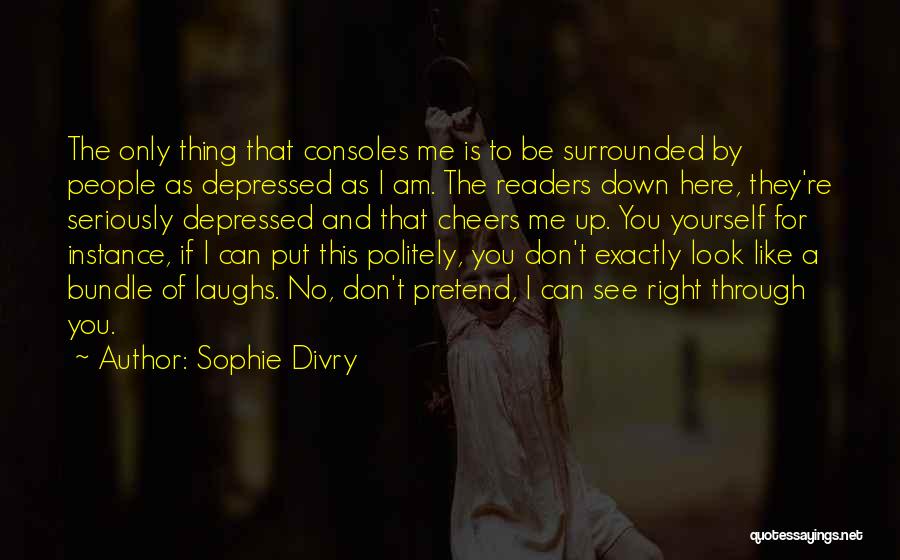 Can See Right Through Quotes By Sophie Divry