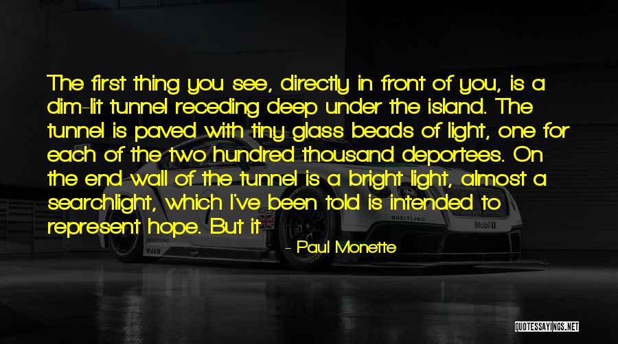 Can See The Light At The End Of The Tunnel Quotes By Paul Monette Can See The Light At The End Of The Tunnel Quotes By Paul Monette