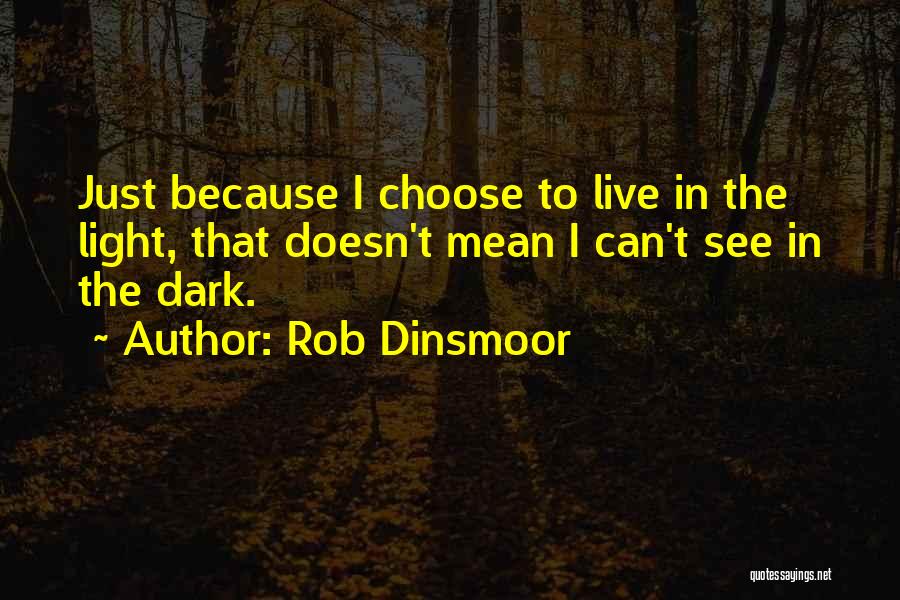 Can See The Light Quotes By Rob Dinsmoor