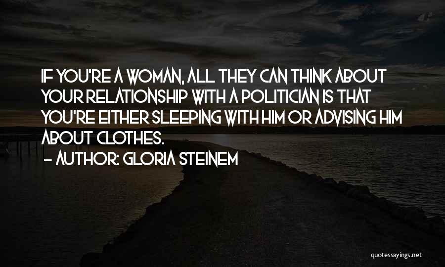 Can Sleep Thinking About You Quotes By Gloria Steinem