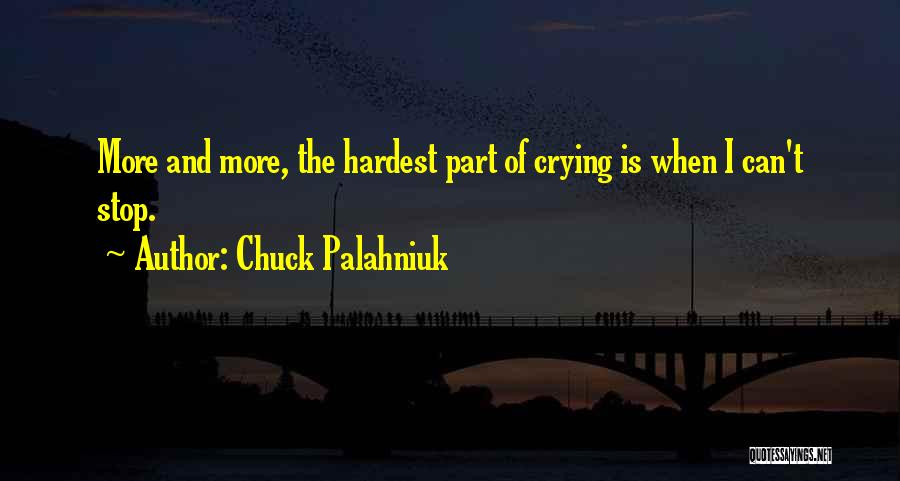 Can Stop Crying Quotes By Chuck Palahniuk