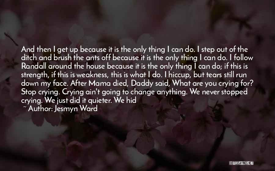 Can Stop Crying Quotes By Jesmyn Ward