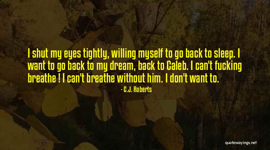 Can T Breathe Quotes By C.J. Roberts Can T Breathe Quotes By C.J. Roberts