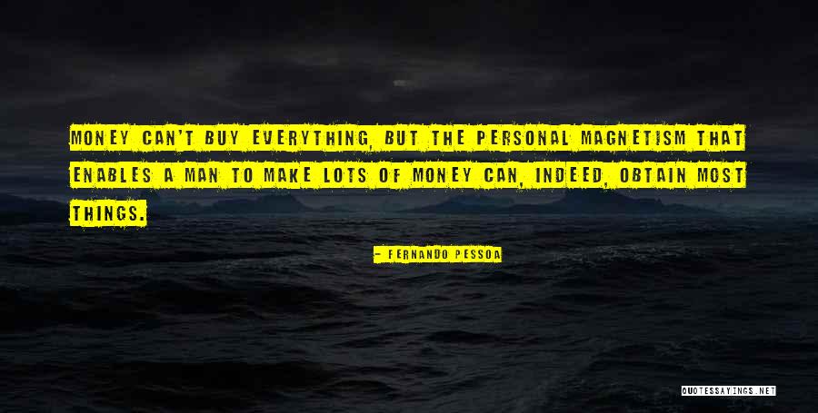 Can T Buy Everything Quotes By Fernando Pessoa Can T Buy Everything Quotes By Fernando Pessoa