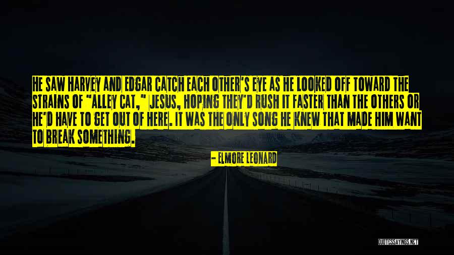 Can T Catch A Break Quotes By Elmore Leonard Can T Catch A Break Quotes By Elmore Leonard