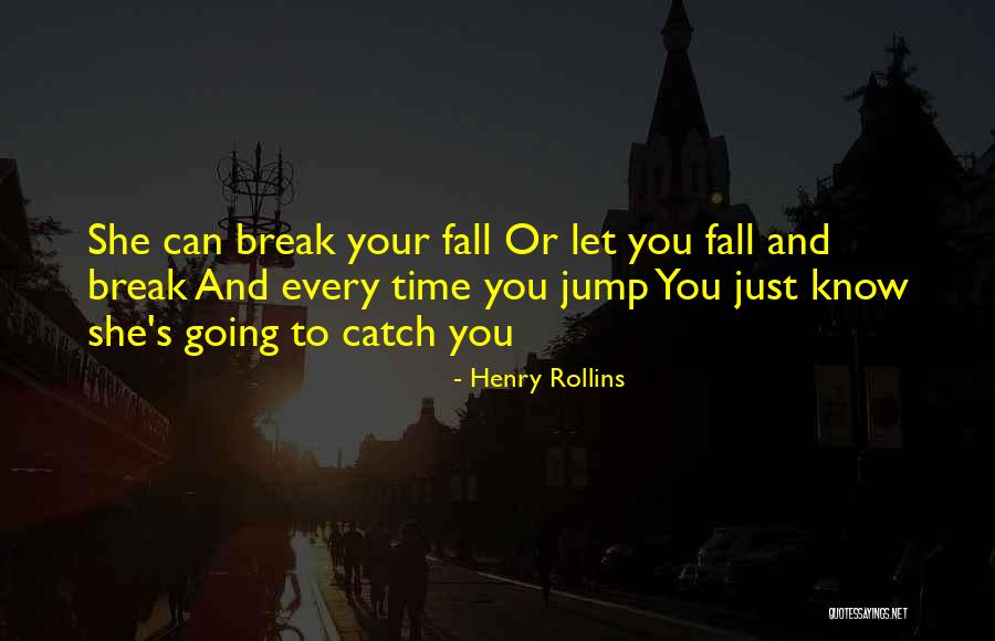 Can T Catch A Break Quotes By Henry Rollins Can T Catch A Break Quotes By Henry Rollins