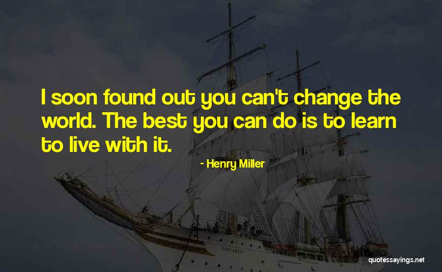 Can T Change Quotes By Henry Miller Can T Change Quotes By Henry Miller