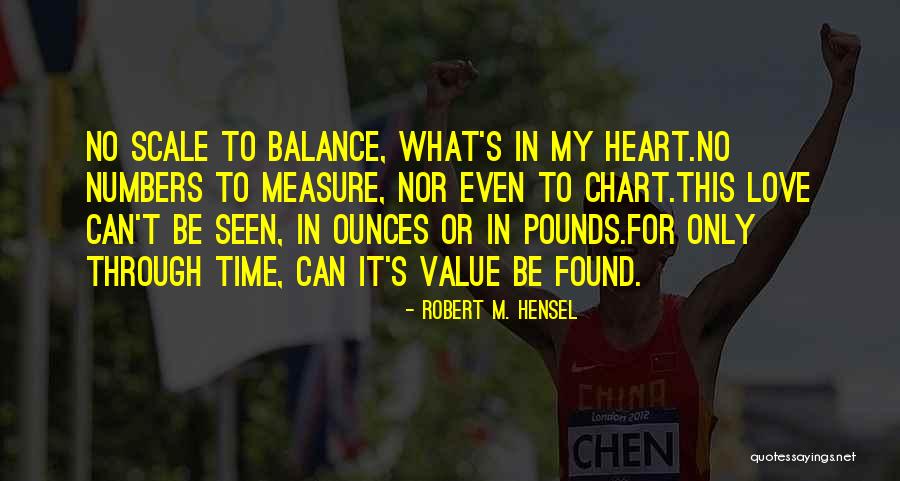 Can T Measure Love Quotes By Robert M. Hensel Can T Measure Love Quotes By Robert M. Hensel