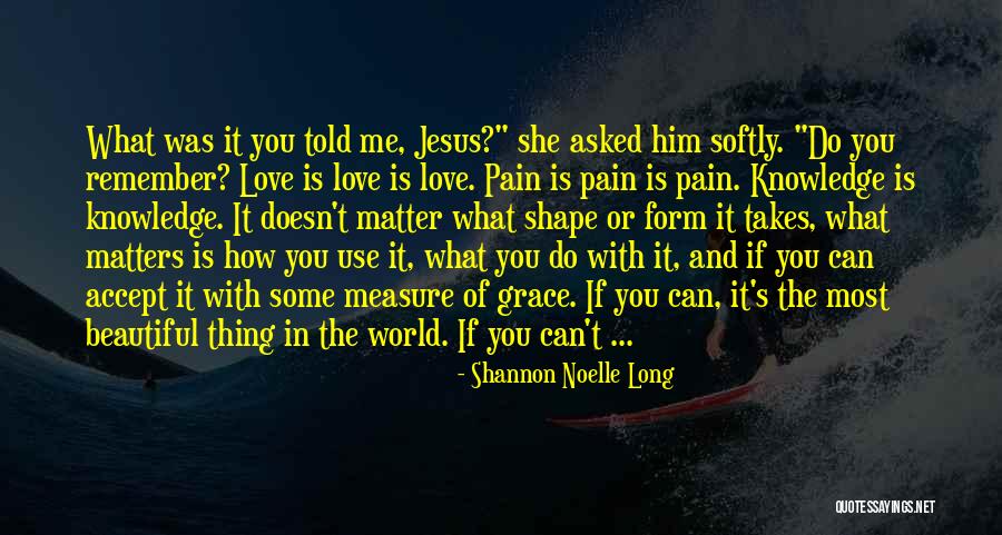 Can T Measure Love Quotes By Shannon Noelle Long Can T Measure Love Quotes By Shannon Noelle Long