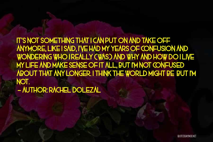 Can Take Anymore Quotes By Rachel Dolezal