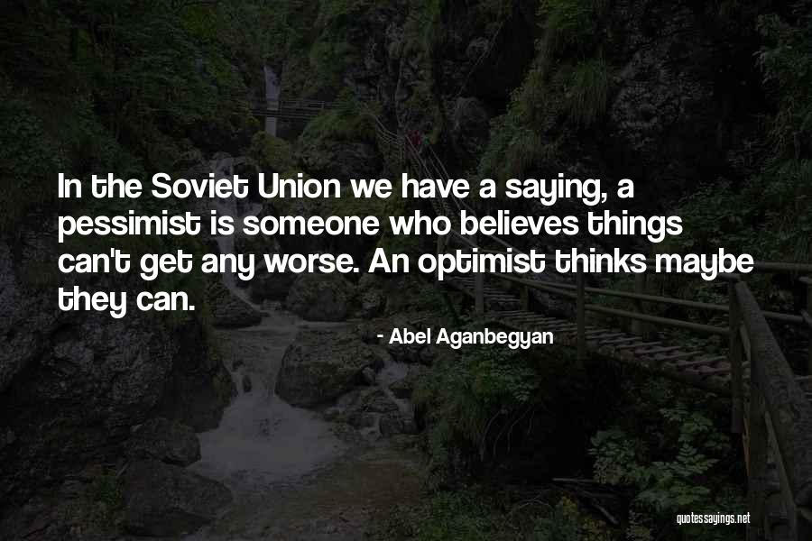 Can Things Get Worse Quotes By Abel Aganbegyan Can Things Get Worse Quotes By Abel Aganbegyan