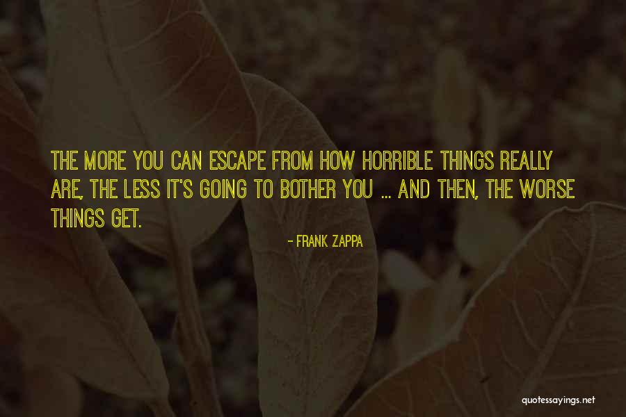 Can Things Get Worse Quotes By Frank Zappa Can Things Get Worse Quotes By Frank Zappa