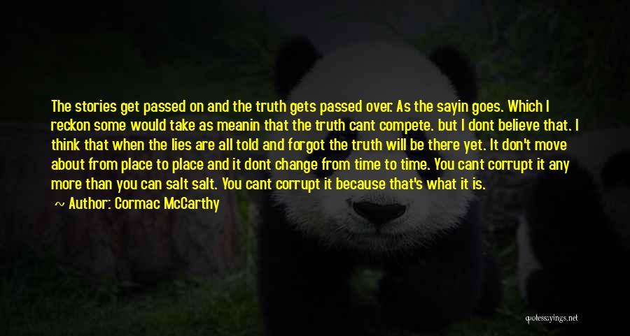 Can Truth Change Quotes By Cormac McCarthy